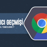 Tarayıcı Geçmişi Nasıl Temizlenir?