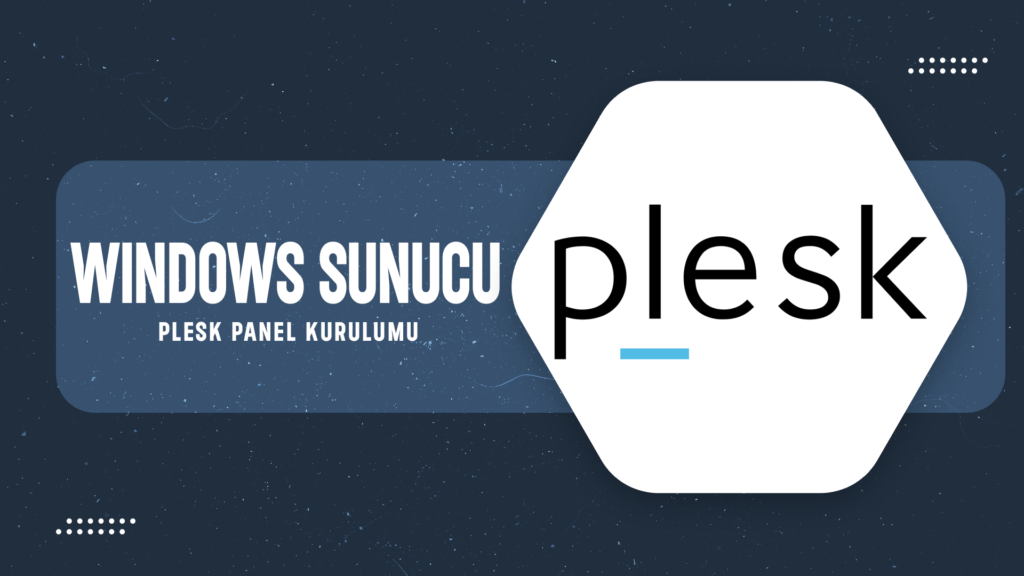 Windows Sunucularda Plesk Panel Kurulumu